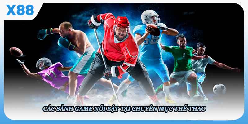 Các sảnh game nổi bật tại chuyên mục Thể Thao