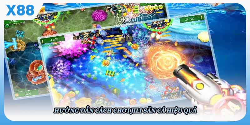 Hướng dẫn cách chơi Jili săn cá hiệu quả