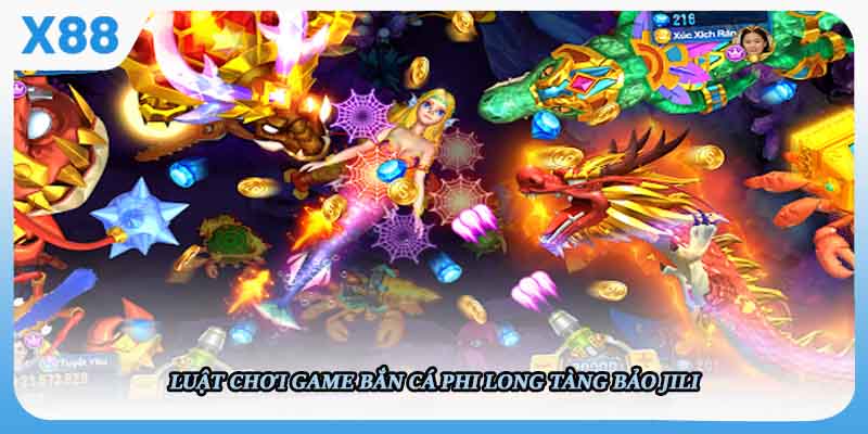 Luật chơi game bắn cá phi long tàng bảo jili