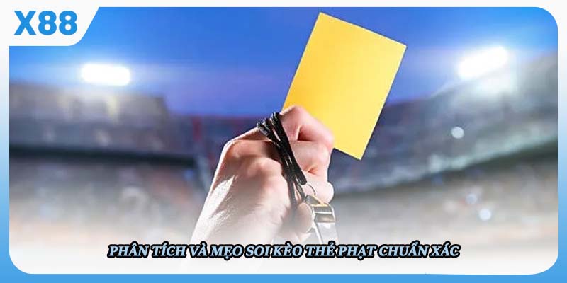 Phân tích và mẹo soi kèo thẻ phạt chuẩn xác