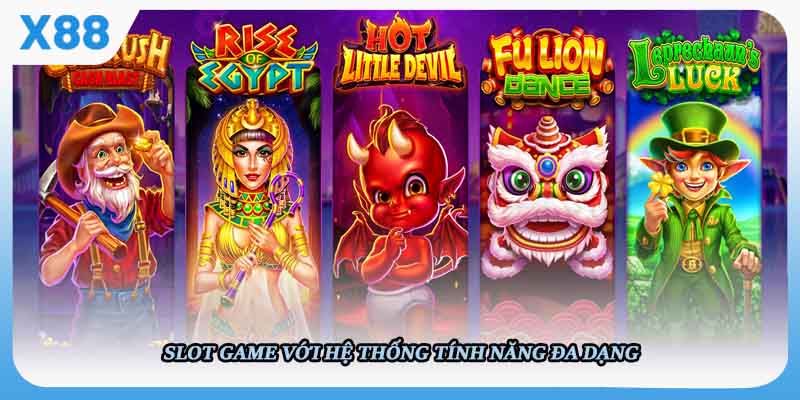 Slot game với hệ thống tính năng đa dạng
