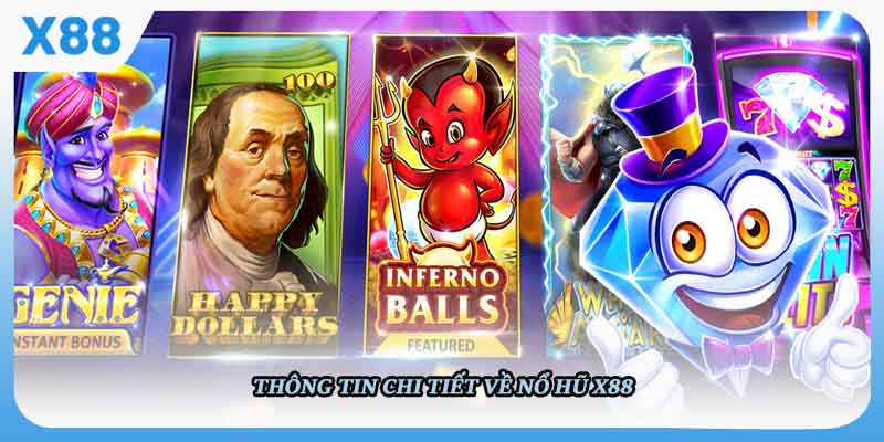 Thông tin chi tiết về Nổ Hũ X88