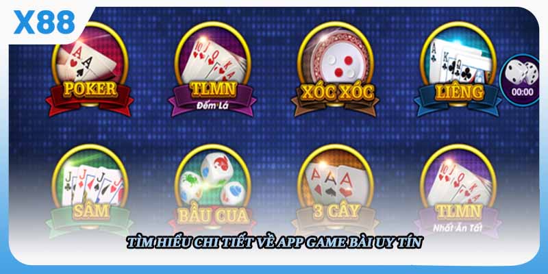 Tìm hiểu chi tiết về app game bài uy tín