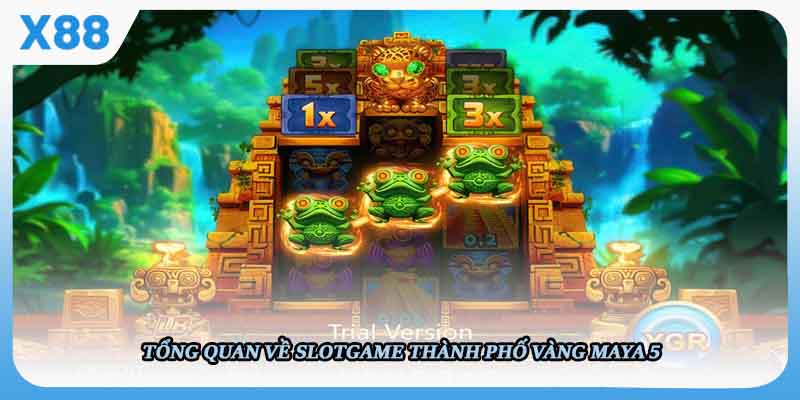Tổng quan về slotgame Thành phố vàng Maya 5