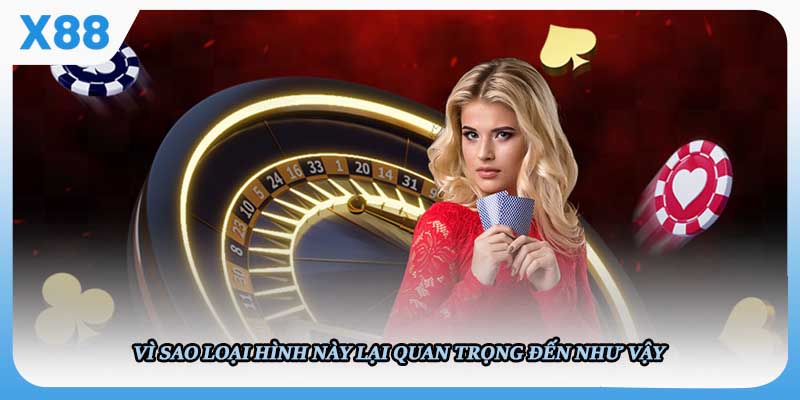 Vì sao loại hình này lại quan trọng đến như vậy